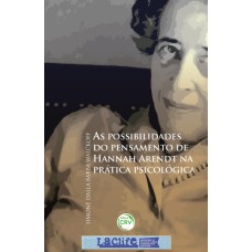 AS POSSIBILIDADES DO PENSAMENTO DE HANNAH ARENDT NA PRÁTICA PSICOLÓGICA