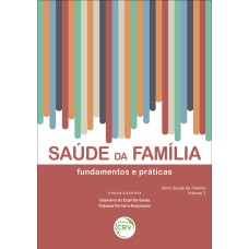 SAÚDE DA FAMÍLIA: FUNDAMENTOS E PRÁTICAS VOLUME 2