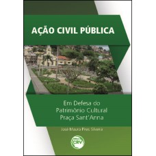 AÇÃO CIVIL PÚBLICA EM DEFESA DO PATRIMÔNIO CULTURAL PRAÇA SANTANNA