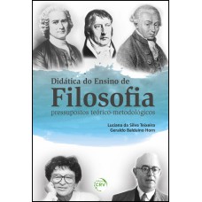 DIDÁTICA DO ENSINO DE FILOSOFIA: PRESSUPOSTOS TEÓRICO-METODOLÓGICOS