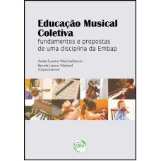 EDUCAÇÃO MUSICAL COLETIVA: FUNDAMENTOS E PROPOSTAS DE UMA DISCIPLINA DA EMBAP