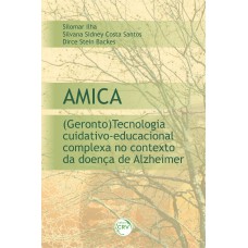 AMICA: (GERONTO) TECNOLOGIA CUIDATIVO-EDUCACIONAL COMPLEXA NO CONTEXTO DA DOENÇA DE ALZHEIMER