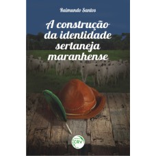 A CONSTRUÇÃO DA IDENTIDADE SERTANEJA MARANHENSE