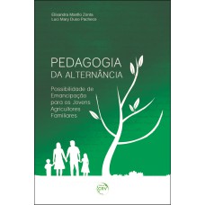 PEDAGOGIA DA ALTERNÂNCIA: POSSIBILIDADE DE EMANCIPAÇÃO PARA OS JOVENS AGRICULTORES FAMILIARES