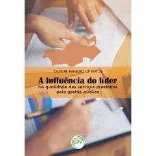 A INFLUÊNCIA DO LÍDER NA QUALIDADE DOS SERVIÇOS PRESTADOS PELA GESTÃO PÚBLICA