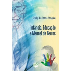 INFÂNCIA, EDUCAÇÃO E MANOEL DE BARROS