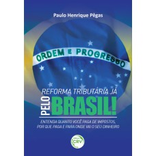 REFORMA TRIBUTÁRIA JÁ: PELO BRASIL!