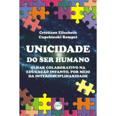 UNICIDADE DO SER HUMANO: OLHAR COLABORATIVO NA EDUCAÇÃO INFANTIL POR MEIO DA INTERDISCIPLINARIDADE