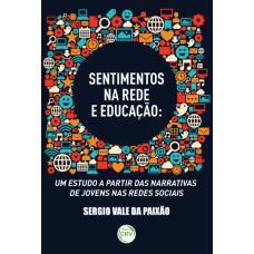 SENTIMENTOS NA REDE E EDUCAÇÃO: UM ESTUDO A PARTIR DAS NARRATIVAS DE JOVENS NAS REDES SOCIAIS