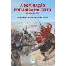 A DOMINAÇÃO BRITÂNICA NO EGITO (1804-1956)