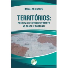 TERRITÓRIOS: POLÍTICAS DE DESENVOLVIMENTO NO BRASIL E PORTUGAL