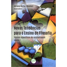 NOVAS TENDÊNCIAS PARA O ENSINO DE FILOSOFIA: TÓPICOS ESPECÍFICOS DE APRENDIZAGEM - VOLUME 2