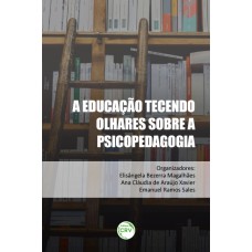 A EDUCAÇÃO TECENDO OLHARES SOBRE A PSICOPEDAGOGIA