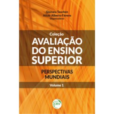 AVALIAÇÃO DO ENSINO SUPERIOR - PERSPECTIVAS MUNDIAIS - VOLUME 1: PERSPECTIVAS MUNDIAIS - VOLUME I