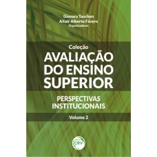 AVALIAÇÃO DO ENSINO SUPERIOR - PERSPECTIVAS INSTITUCIONAIS - VOLUME 2: PERSPECTIVAS INSTITUCIONAIS - VOLUME 2