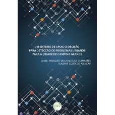 UM SISTEMA DE APOIO A DECISÃO PARA DETECÇÃO DE PROBLEMAS URBANOS PARA A CIDADE DE CAMPINA GRANDE