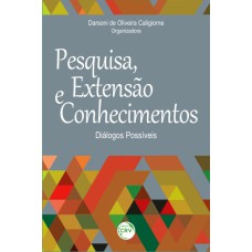 PESQUISA, EXTENSÃO E CONHECIMENTOS: DIÁLOGOS POSSÍVEIS