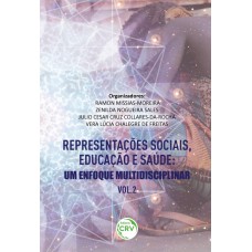 REPRESENTAÇÕES SOCIAIS, EDUCAÇÃO E SAÚDE II: UM ENFOQUE MULTIDISCIPLINAR VOLUME 2 COLEÇÃO REPRESENTAÇÕES SOCIAIS, EDUCAÇÃO E SAÚDE UM ENFOQUE MULTIDISCIPLINAR