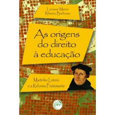 AS ORIGENS DO DIREITO À EDUCAÇÃO: MARTINHO LUTERO E A REFORMA PROTESTANTE