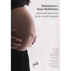 OBSTETRÍCIA E SUAS MULTIFACES: NOVAS PERSPECTIVAS PARA A ENFERMAGEM