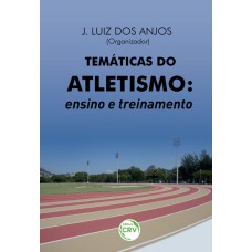 TEMÁTICAS DO ATLETISMO: ENSINO E TREINAMENTO