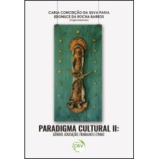 PARADIGMA CULTURAL II: GÊNERO, EDUCAÇÃO, TRABALHO E ETNIAS