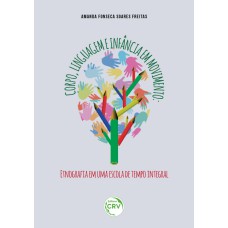 CORPO, LINGUAGEM E INFÂNCIA EM MOVIMENTO: ETNOGRAFIA EM UMA ESCOLA DE TEMPO INTEGRAL