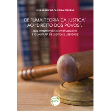 DE UMA TEORIA DA JUSTIÇA AO DIREITO DOS POVOS: UMA CONCEPÇÃO UNIVERSALIZÁVEL E IGUALITÁRIA DE JUSTIÇA E LIBERDADE