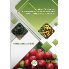 AS RELAÇÕES SOCIAIS E ECONÔMICAS DA NOVA PARCERIA NAS COMMODITIES AGRÍCOLAS