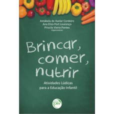 BRINCAR, COMER, NUTRIR: ATIVIDADES LÚDICAS PARA A EDUCAÇÃO INFANTIL