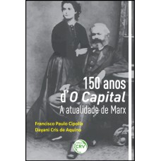 150 ANOS DO CAPITAL: A ATUALIDADE DE MARX