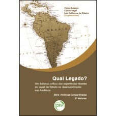 QUAL LEGADO? UM BALANÇO CRÍTICO DAS EXPERIÊNCIAS RECENTES DO PAPEL DO ESTADO NO DESENVOLVIMENTO NAS AMÉRICAS