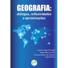 GEOGRAFIA: DIÁLOGOS, REFLEXIVIDADES E APROXIMAÇÕES