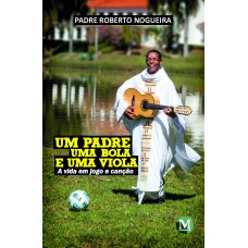 UM PADRE, UMA BOLA E UMA VIOLA: A VIDA EM JOGO E CANÇÃO