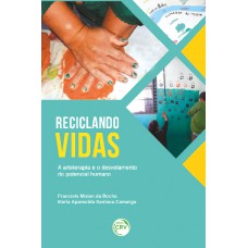 RECICLANDO VIDAS: A ARTETERAPIA E O DESVELAMENTO DO POTENCIAL HUMANO