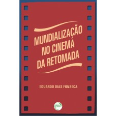 MUNDIALIZAÇÃO NO CINEMA DA RETOMADA