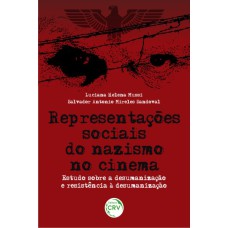 REPRESENTAÇÕES SOCIAIS DO NAZISMO NO CINEMA: ESTUDO SOBRE A DESUMANIZAÇÃO E RESISTÊNCIA À DESUMANIZAÇÃO