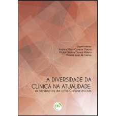 A DIVERSIDADE DA CLÍNICA NA ATUALIDADE: EXPERIÊNCIAS DE UMA CLÍNICA-ESCOLA