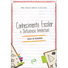 CONHECIMENTO ESCOLAR E DEFICIÊNCIA INTELECTUAL: DADOS DA REALIDADE