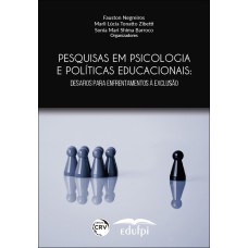 PESQUISAS EM PSICOLOGIA E POLÍTICAS EDUCACIONAIS: DESAFIOS PARA ENFRENTAMENTOS À EXCLUSÃO