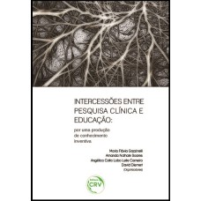 INTERCESSÕES ENTRE PESQUISA CLÍNICA E EDUCAÇÃO: POR UMA PRODUÇÃO DE CONHECIMENTO INVENTIVA