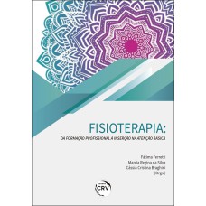 FISIOTERAPIA: DA FORMAÇÃO PROFISSIONAL À INSERÇÃO NA ATENÇÃO BÁSICA