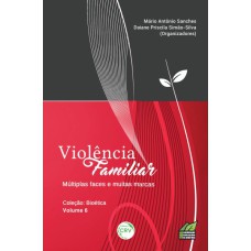 VIOLÊNCIA FAMILIAR: MÚLTIPLAS FACES E MUITAS MARCAS VOL 6