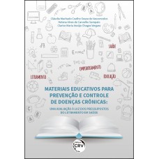 MATERIAIS EDUCATIVOS PARA PREVENÇÃO E CONTROLE DE DOENÇAS CRÔNICAS: UMA AVALIAÇÃO À LUZ DOS PRESSUPOSTOS DO LETRAMENTO EM SAÚDE