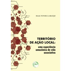 TERRITÓRIO DE AÇÃO LOCAL: UMA EXPERIÊNCIA AMAZÔNICA DE VIDA ASSOCIATIVA