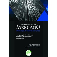 GESTÃO DE RISCO DE MERCADO MENSURAÇÃO DO VALUE-ATRISK (VAR): COMPARAÇÃO DA EXIGÊNCIA DE CAPITAL EM DIFERENTES ABORDAGENS