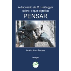 A DISCUSSÃO DE M. HEIDEGGER SOBRE O QUE SIGNIFICA PENSAR