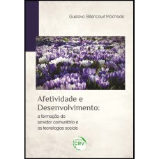 AFETIVIDADE E DESENVOLVIMENTO: A FORMAÇÃO DO SERVIDOR COMUNITÁRIO E AS TECNOLOGIAS SOCIAIS