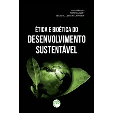 ÉTICA E BIOÉTICA DO DESENVOLVIMENTO SUSTENTÁVEL