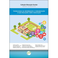 TECNOLOGIAS DA INFORMAÇÃO E COMUNICAÇÃO E SUAS RELAÇÕES COM A EDUCAÇÃO